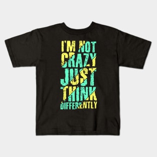 I'm not crazy Kids T-Shirt